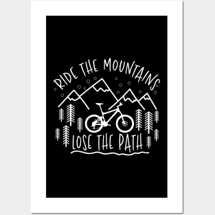 Ride The Mountains Lose The Path - Biking T-Shirt Posters and Art